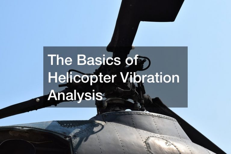 The Basics of Helicopter Vibration Analysis Technology Magazine