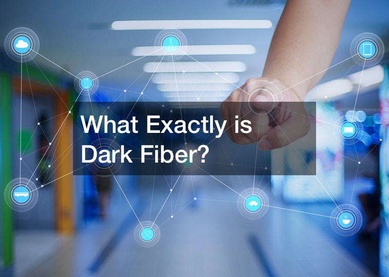 What Exactly is Dark Fiber?