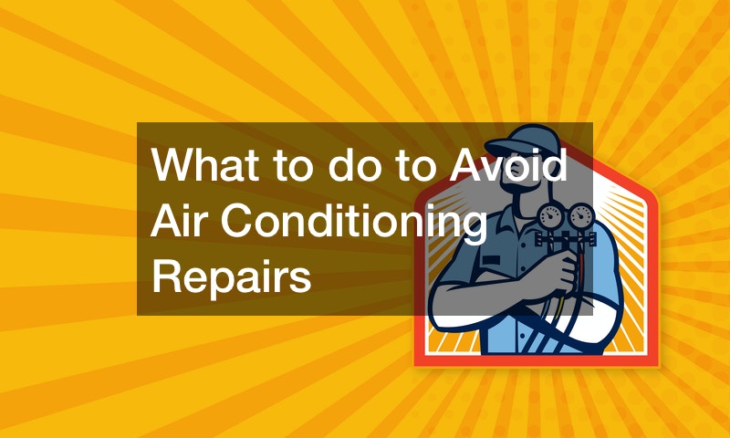 What to do to Avoid Air Conditioning Repairs