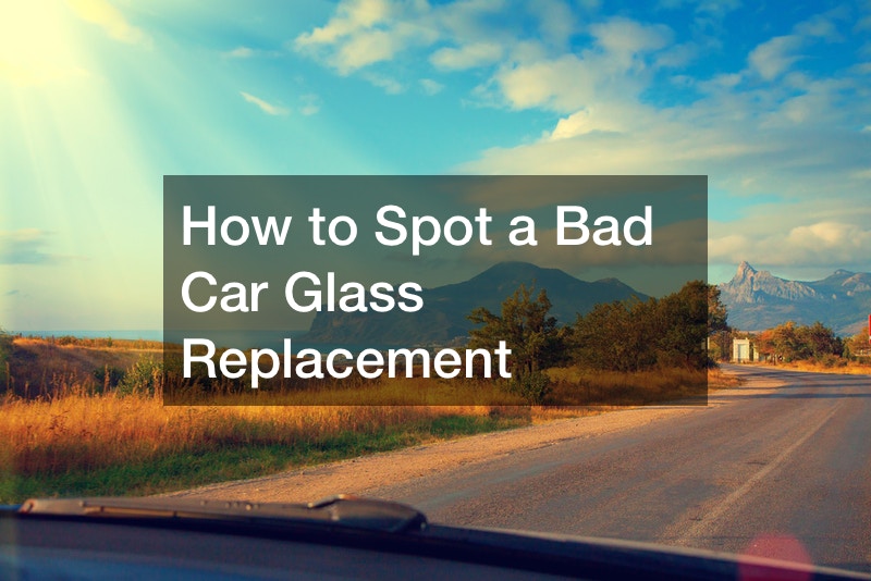 How to Spot a Bad Car Glass Replacement