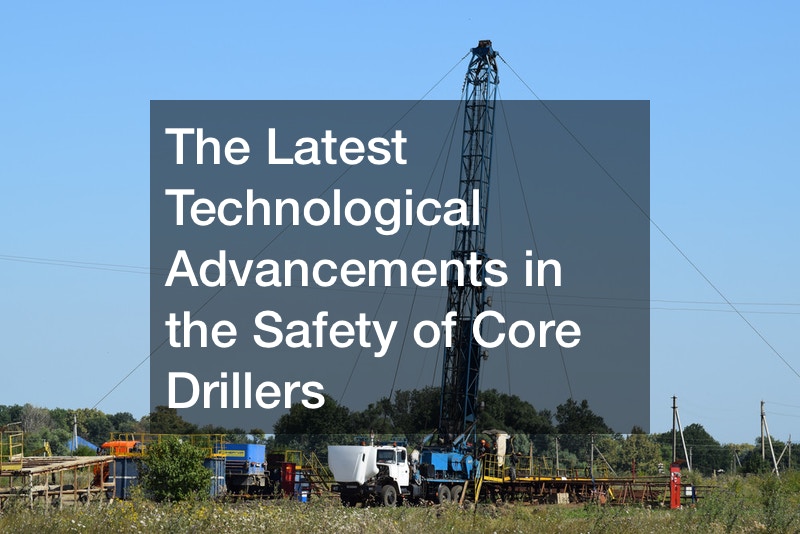The Latest Technological Advancements in the Safety of Core Drillers