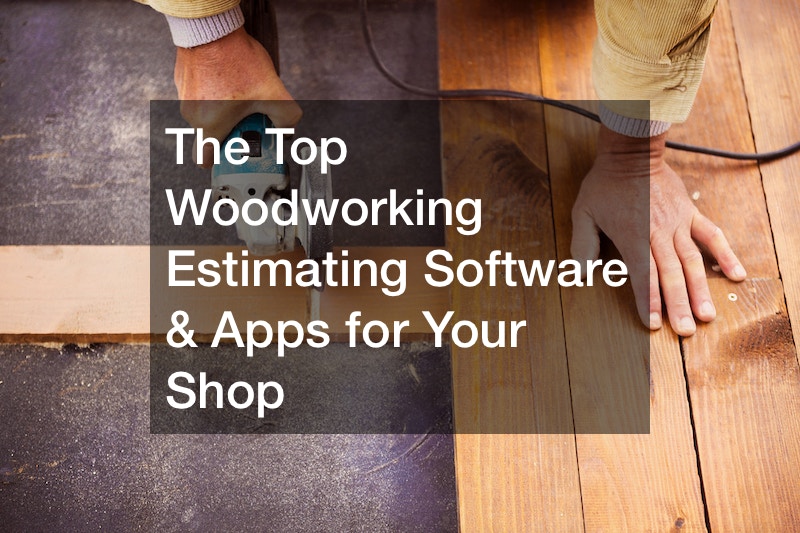 The Top Woodworking Estimating Software and Apps for Your Shop