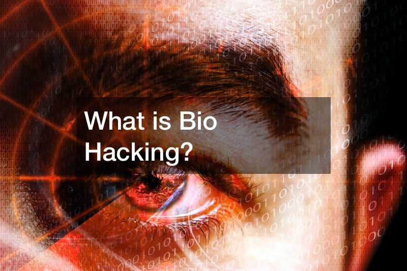 What is Bio Hacking?