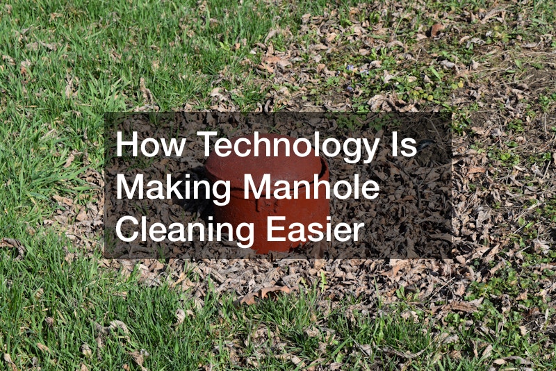How Technology Is Making Manhole Cleaning Easier