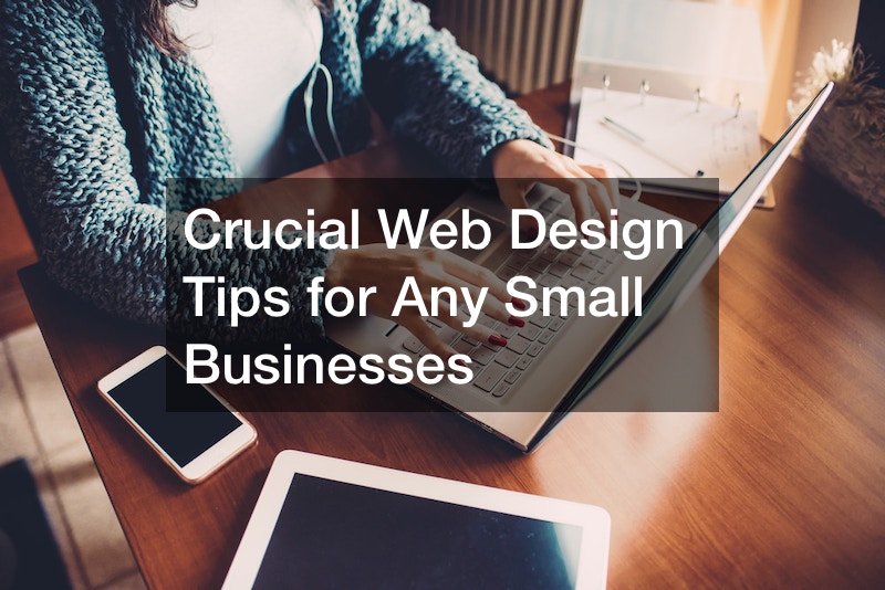 Crucial Web Design Tips for Any Small Businesses