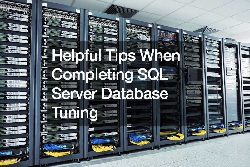 Helpful Tips When Completing SQL Server Database Tuning