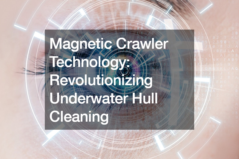 Magnetic Crawler Technology  Revolutionizing Underwater Hull Cleaning